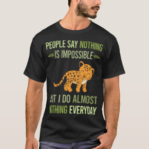 I Do Nothing Jaguar 17 T-Shirt
