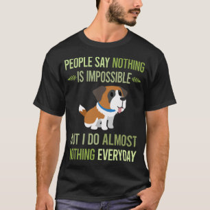 I Do Nothing Saint Bernard 27 T-Shirt