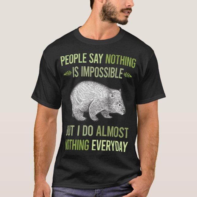 I Do Nothing Wombat 12 T-Shirt (Front)