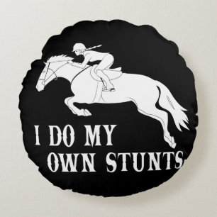 I Do Own Stunts Horse Riding Round Cushion