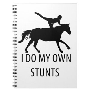 I Do Own Stunts Vaulting Horseriding Notebook