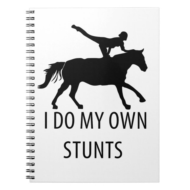 I Do Own Stunts Vaulting Horseriding Notebook (Front)