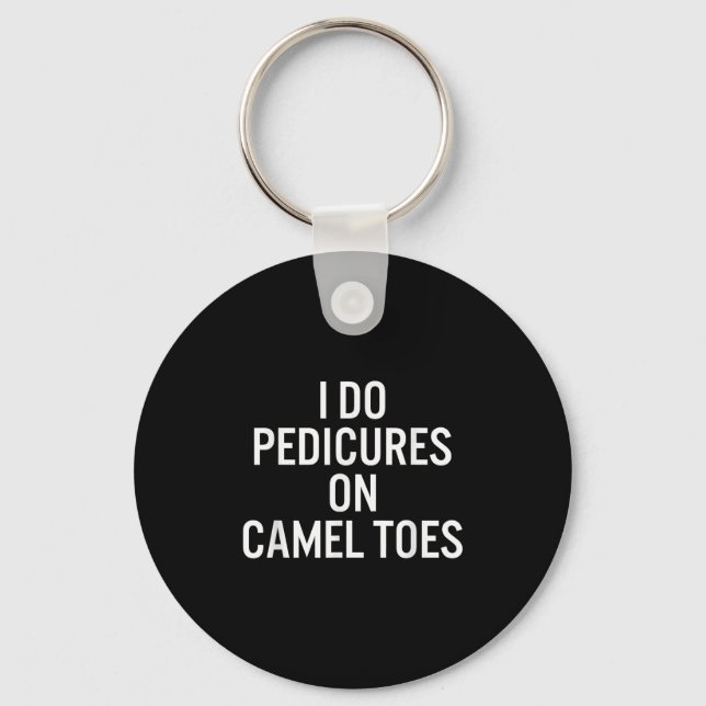 I Do Pedis On Camel Toes  Key Ring (Front)