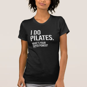 I do Pilates - What's your super power - Girl Fi T-Shirt