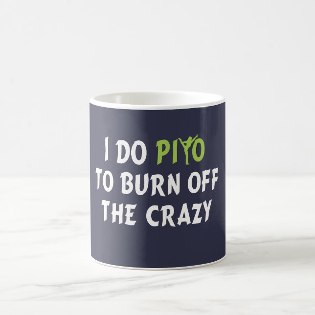 I do PiYo to burn off the CRAZY Coffee Mug (Center)