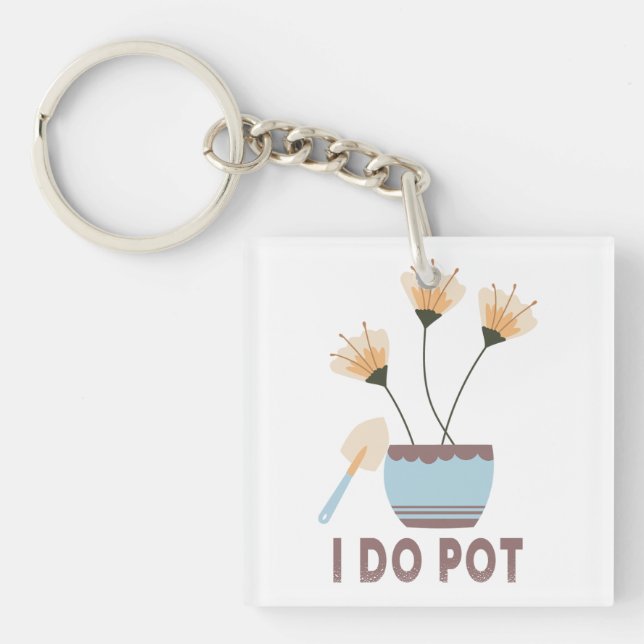 I Do Pot Funny Plant Lovers Flower Pots Gardening Key Ring (Front)