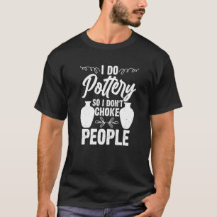 I Do Pottery Ceramic Clay Maker Pottering Premium T-Shirt