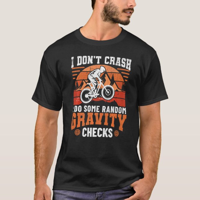 I Do Random Gravity Checks Fun Bicycle Cycle Cycli T-Shirt (Front)