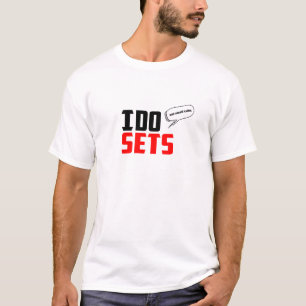 I Do Sets, Not Small Talks. - Funny Gym T-Shirt