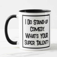 I Do Stand-up Comedy. What's YOUR Super Talent?