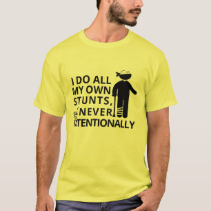 I Do Stunts But Never Intentionally Funny Clumsy T-Shirt