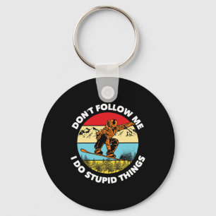 I Do Stupid Things Don't Follow Me Snowboarding Sn Key Ring