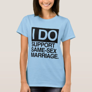 I DO SUPPORT SAME-SEX MARRIAGE -.png T-Shirt