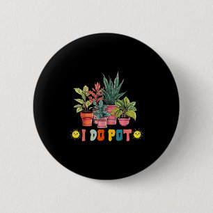 I Do T Funny Gardening Floral Plants Garden 6 Cm Round Badge