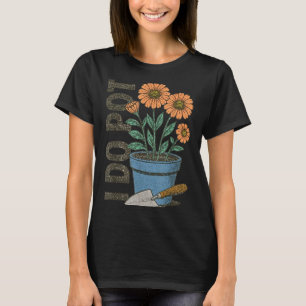 I Do T Funny Gardening Funny Smoker  T-Shirt