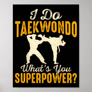I Do Taekwondo Whats Your Superpower Poster