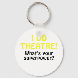 I Do Theatre Whats Your Superpower Key Ring