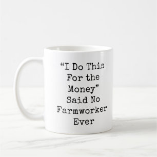 I Do this for the Money Said... Coffee Mug