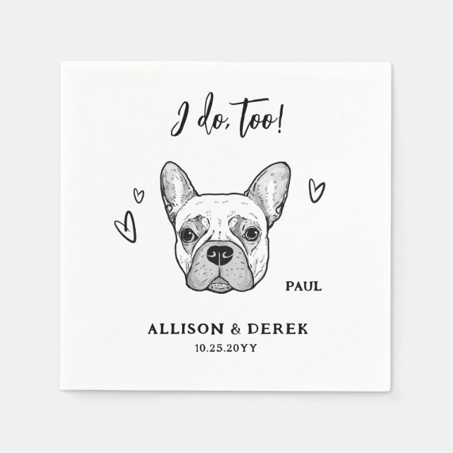  I Do Too Dog French Bulldog Frenchie Wedding Napkin (Front)
