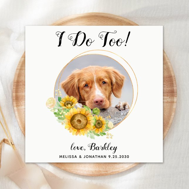 I Do Too Personalised Pet Photo Sunflowers Wedding Napkin (Creator Uploaded)