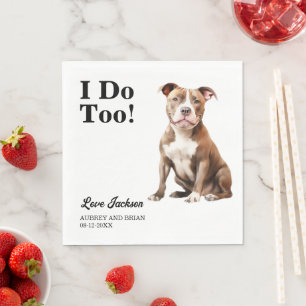 I Do Too! Pitbull Dog wedding pet Napkin