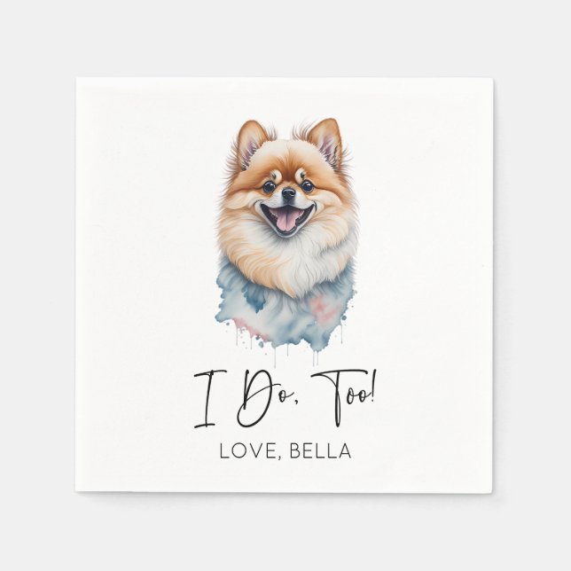 I Do, Too! Pomeranian Dog Pet Wedding Napkin (Front)