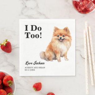 I Do Too! Pomeranian Dog wedding pet Napkin