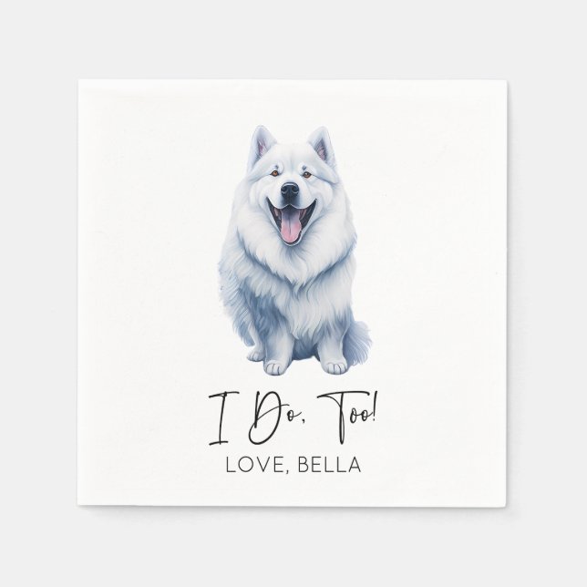I Do, Too! Samoyed Dog Pet Wedding Napkin (Front)