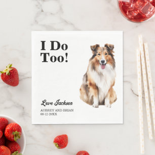 I Do Too! Shetland Sheepdog wedding pet Napkin