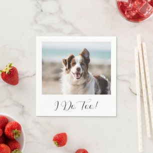 I Do Too Simple Modern Cute Photo Dog Wedding Napkin