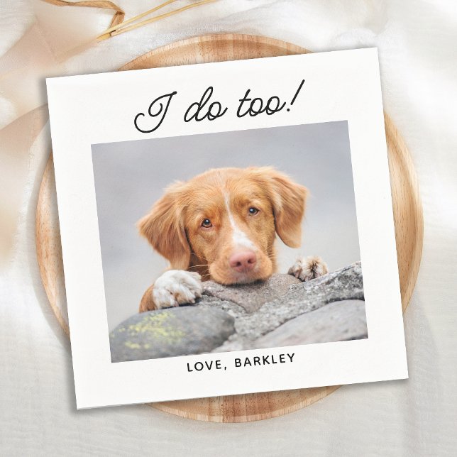 I Do Too Simple Photo Cute Fun Dog Pet Wedding Napkin (Creator Uploaded)