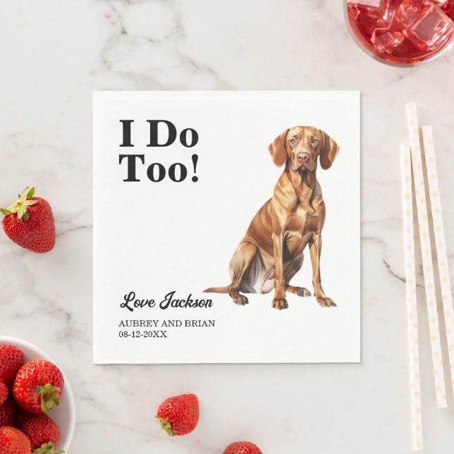 I Do Too! Vizsla Dog wedding pet Napkin (Insitu)