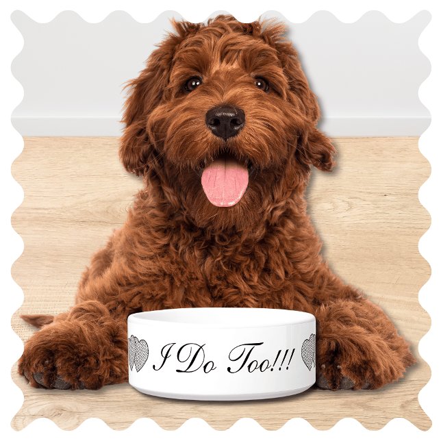 I Do Too Wedding Dog Bowl ("I Do Too" Cute Modern Wedding Day Dog Bowl. Pet Dish in Elegant Script. )