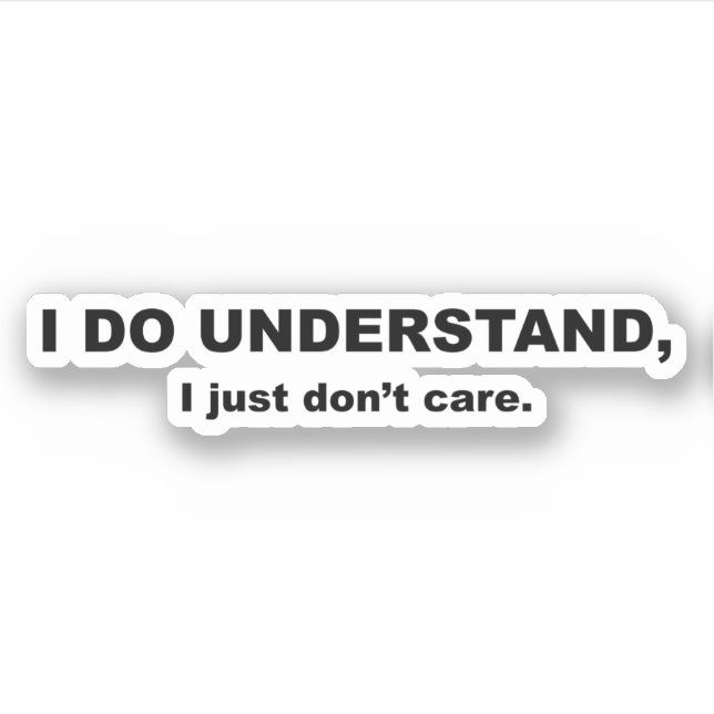 I Do Understand I Just Don't Care (Front)