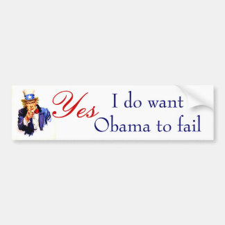 I do wantObama to fail Bumper Sticker