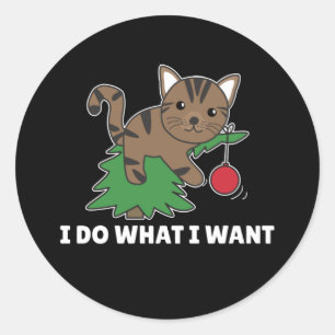 I Do What I Want A Funny Christmas Cat Classic Rou Round Sticker