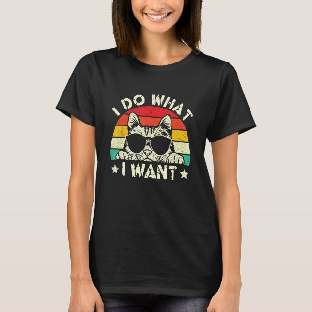 I Do What I Want Animal  Cat  Cat T-Shirt (Front)