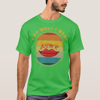 I Do What I Want Asmr Lips Distressed T-Shirt