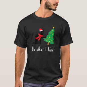 I Do What I Want Cat Cat Christmas Women Men Kid T-Shirt
