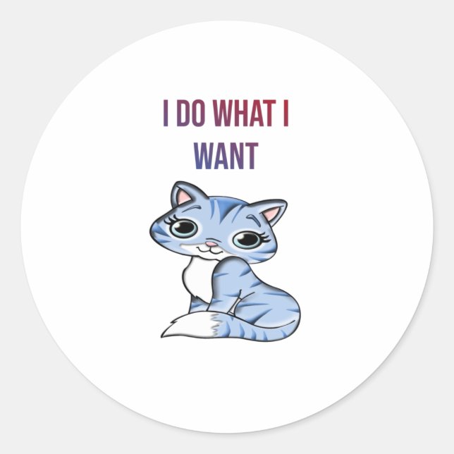 I Do What I Want – Cat Classic Round Sticker (Front)