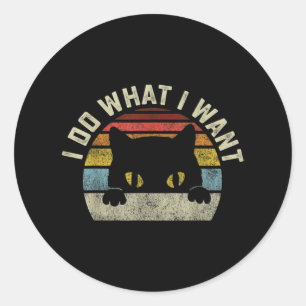 I Do What I Want Cat Classic Round Sticker