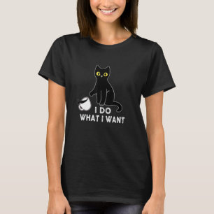 I Do What I Want, Cat Dad-dy Mum-my, Boy Girl Funn T-Shirt