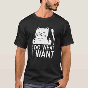 I Do What I Want Cat Flipping Off Giving The Finge T-Shirt