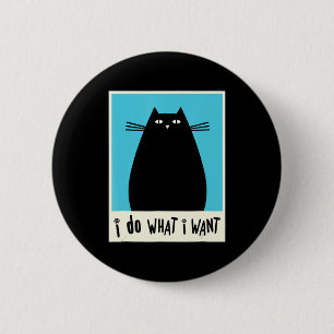 I Do What I Want Cat Kitty Lover Japanese Cat Kawa 6 Cm Round Badge