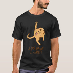 I Do What I Want Cat Licking Butt For Cat T-Shirt