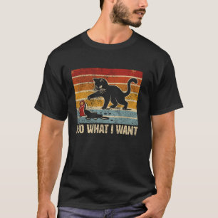 I Do What I Want - Cat Owner T-Shirt