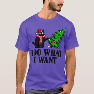 I Do What I Want Christmas Tree Black Cat Funny Ca T-Shirt