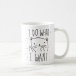 I Do What I Want Coffee Mug<br><div class="desc">I Do What I Want</div>