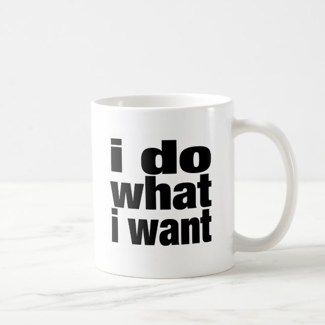 i do what i want coffee mug (Right)