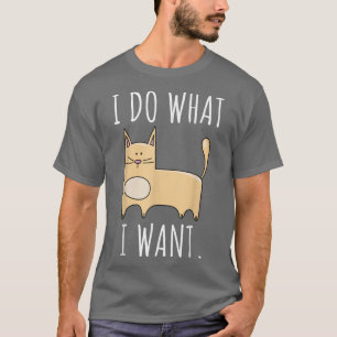 I Do What I Want Cute Cat Adorable Funny Kitten T-Shirt